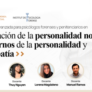 Formación Avanzada en Evaluación de la Personalidad normal, trastornos de la personalidad y psicopatía
