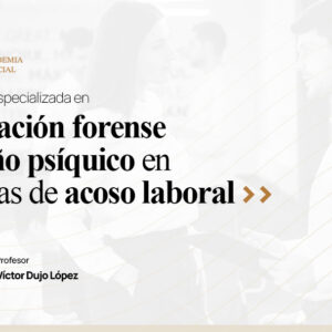 Formación especializada en Evaluación forense del Acoso Laboral
