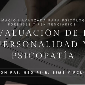 Formación Avanzada en Evaluación de la Personalidad normal, patológica y psicopatía