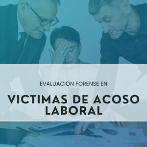 Formación  en Evaluación forense de daño psíquico por Acoso Laboral